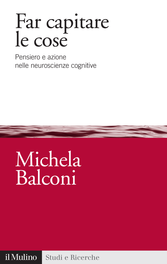 Copertina del libro Far capitare le cose (Pensiero e azione nelle neuroscienze cognitive)