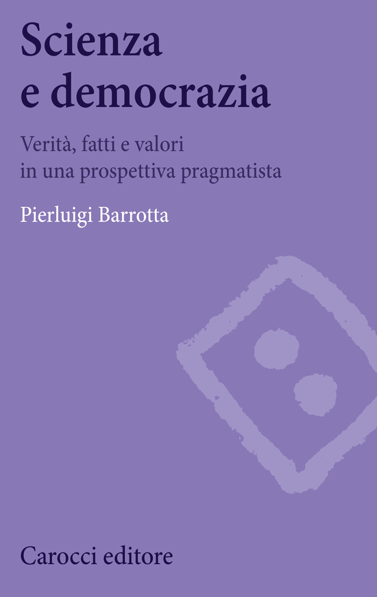 Copertina del libro Scienza e democrazia (Verità, fatti e valori in una prospettiva pragmatista)