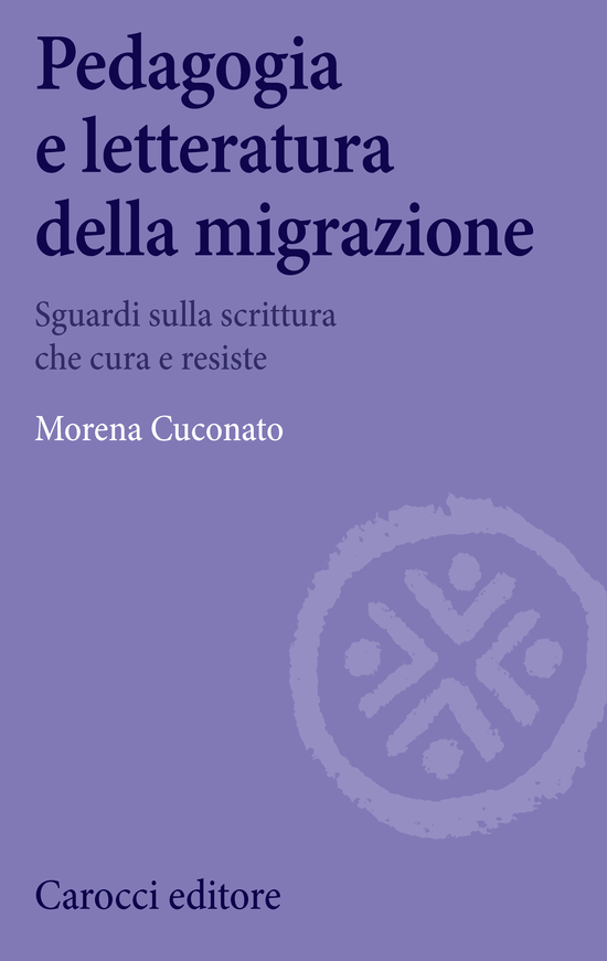 Copertina del libro Pedagogia e letteratura della migrazione (Sguardi sulla scrittura che cura e resiste)