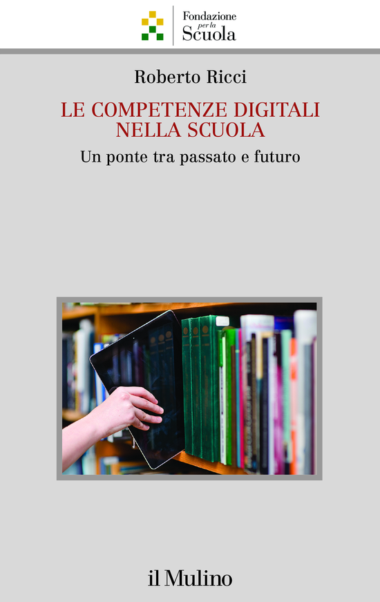 Copertina del libro Le competenze digitali nella scuola (Un ponte tra passato e futuro)