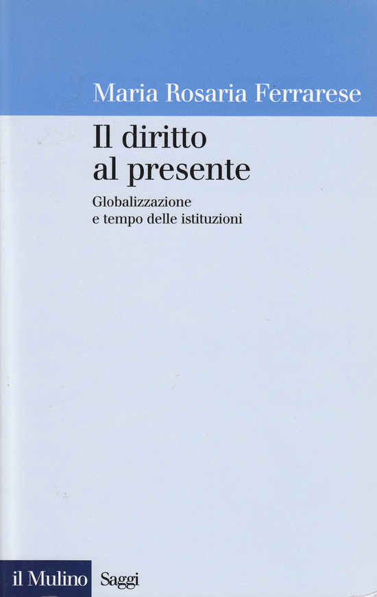 Copertina del libro Il diritto al presente (Globalizzazione e tempo delle istituzioni)